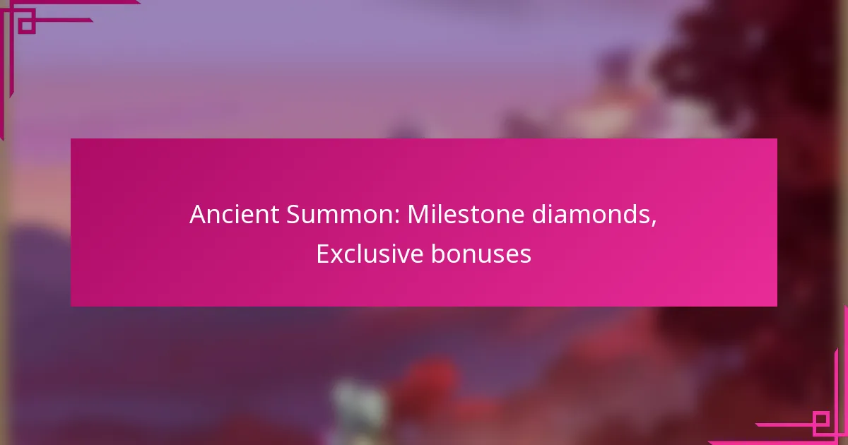 Ancient Summon: Milestone diamonds, Exclusive bonuses