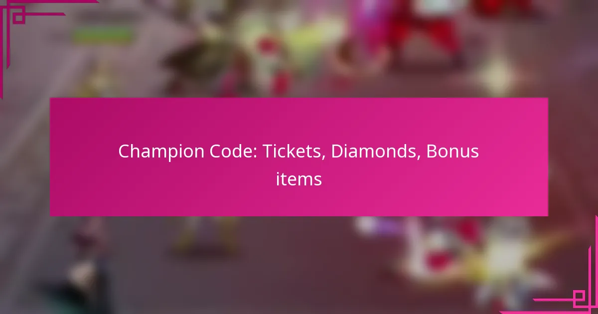 Champion Code: Tickets, Diamonds, Bonus items