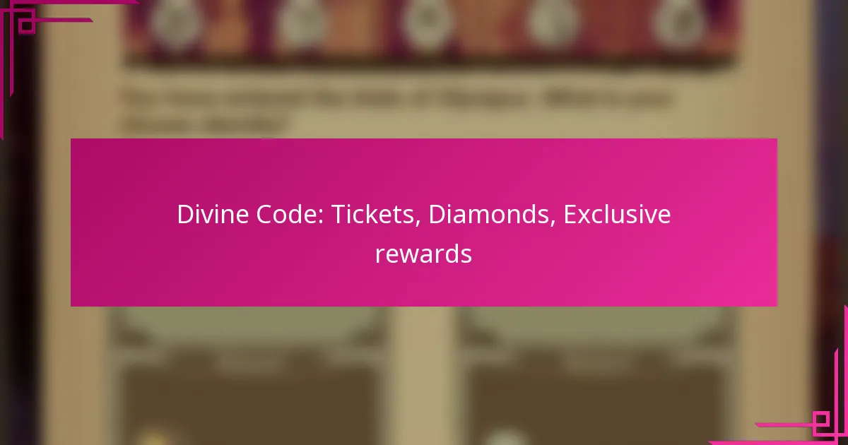 Divine Code: Tickets, Diamonds, Exclusive rewards