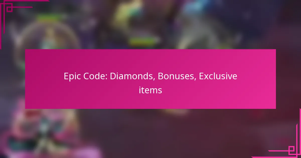 Epic Code: Diamonds, Bonuses, Exclusive items