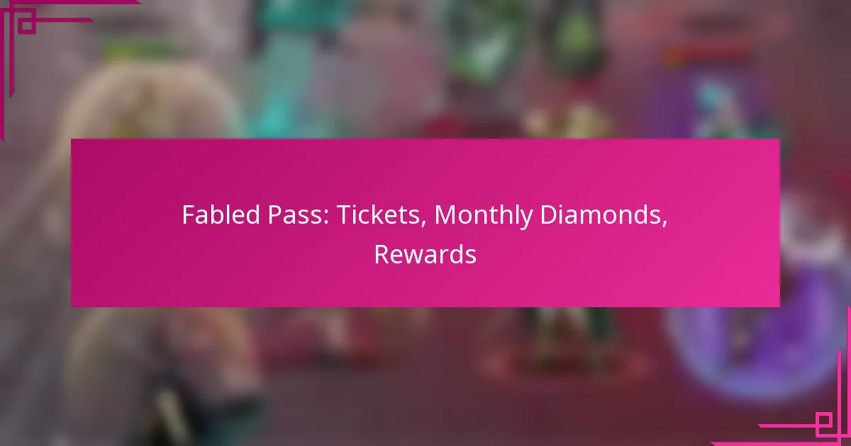 Fabled Pass: Tickets, Monthly Diamonds, Rewards