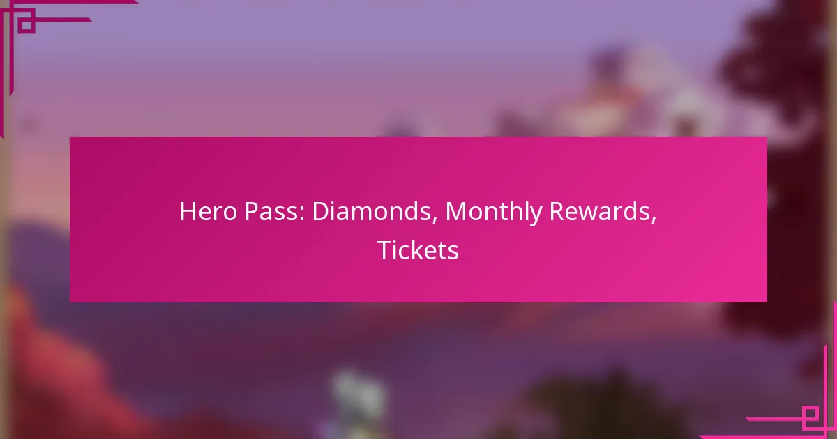 Hero Pass: Diamonds, Monthly Rewards, Tickets