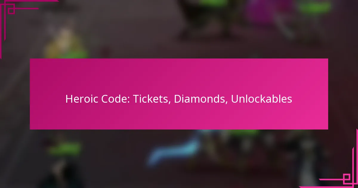 Heroic Code: Tickets, Diamonds, Unlockables