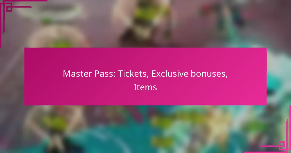 Master Pass: Tickets, Exclusive bonuses, Items