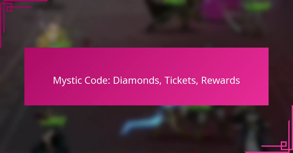 Mystic Code: Diamonds, Tickets, Rewards