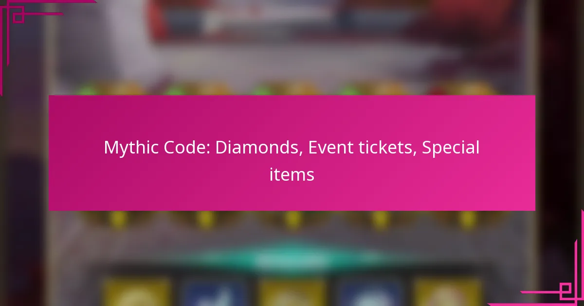 Mythic Code: Diamonds, Event tickets, Special items