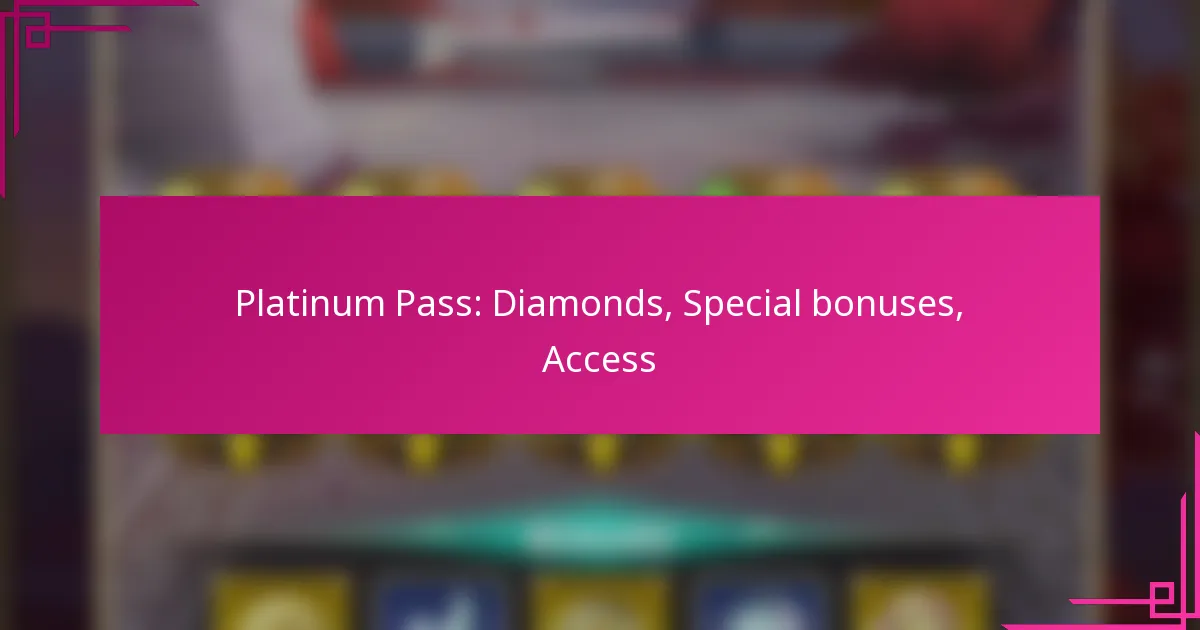 Platinum Pass: Diamonds, Special bonuses, Access