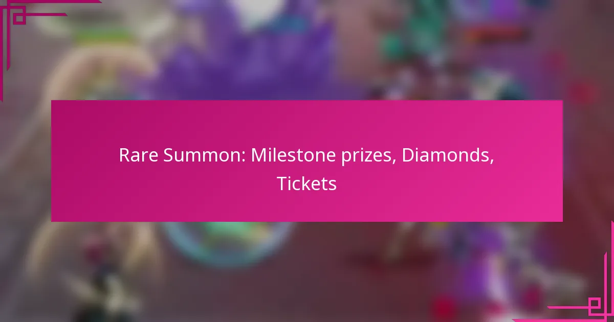 Rare Summon: Milestone prizes, Diamonds, Tickets
