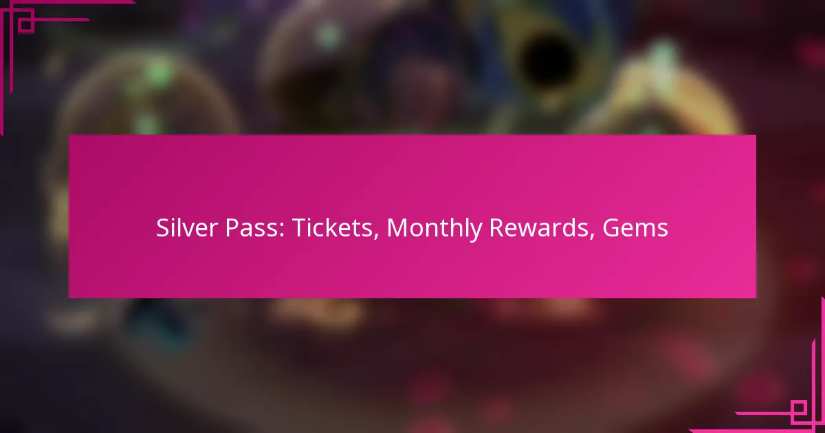 Silver Pass: Tickets, Monthly Rewards, Gems