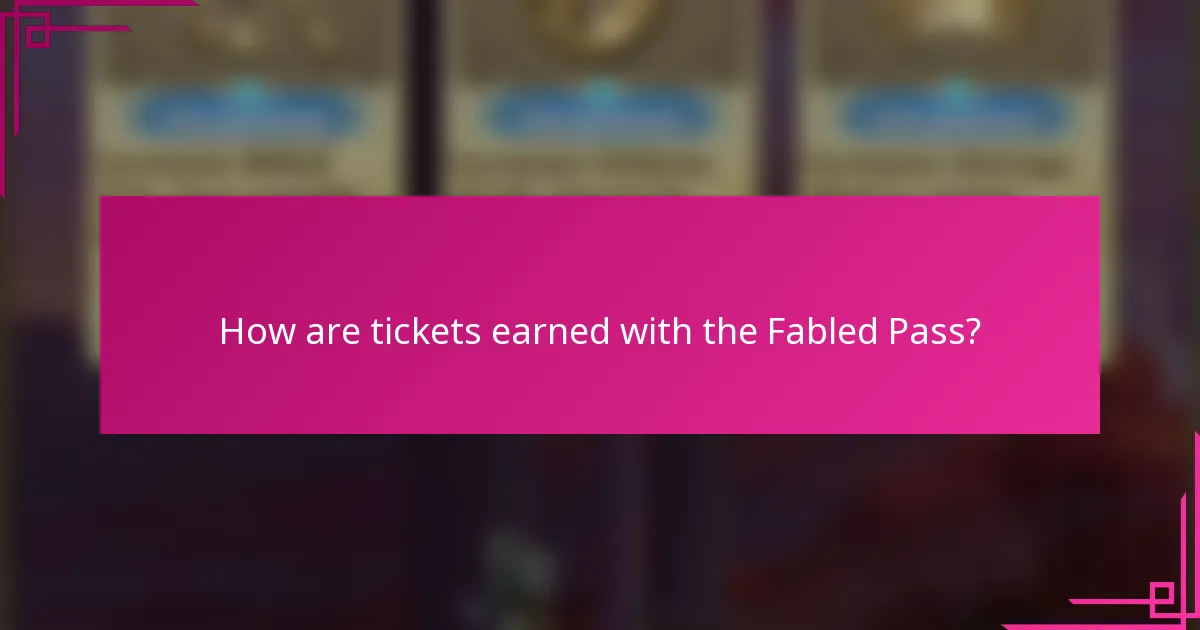 How are tickets earned with the Fabled Pass?