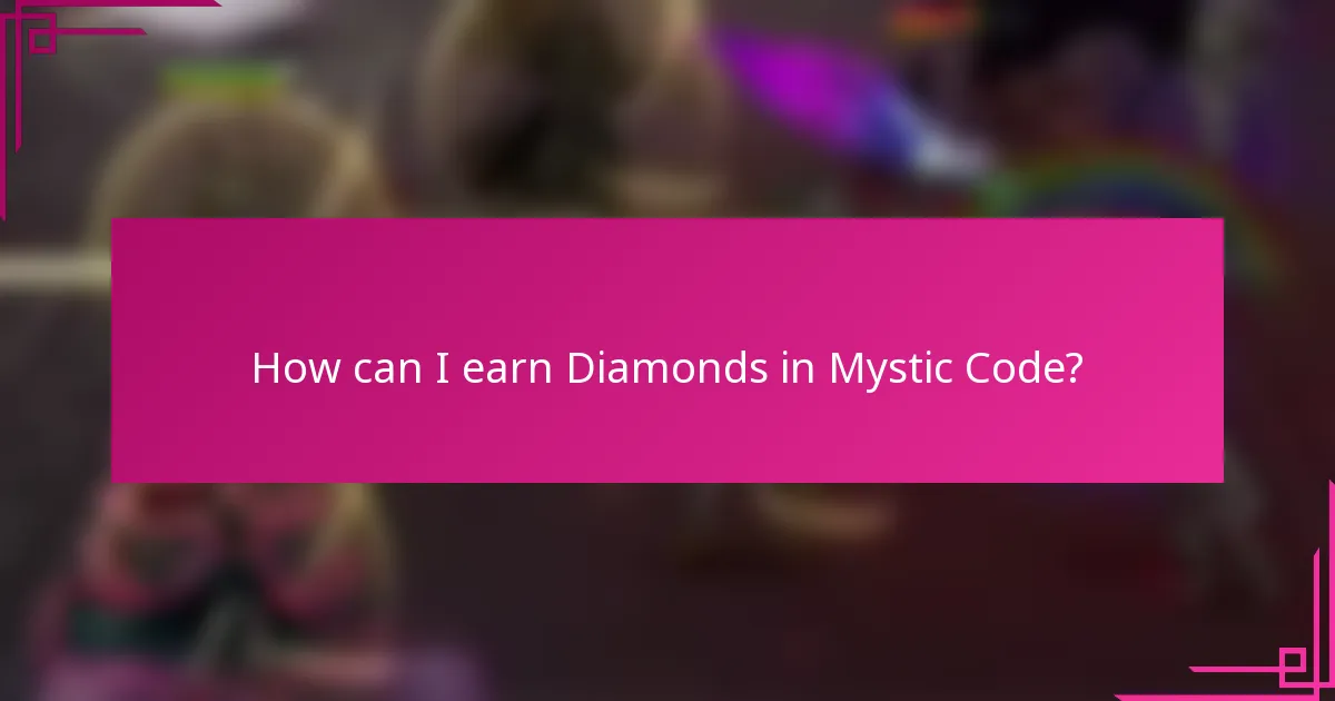 How can I earn Diamonds in Mystic Code?