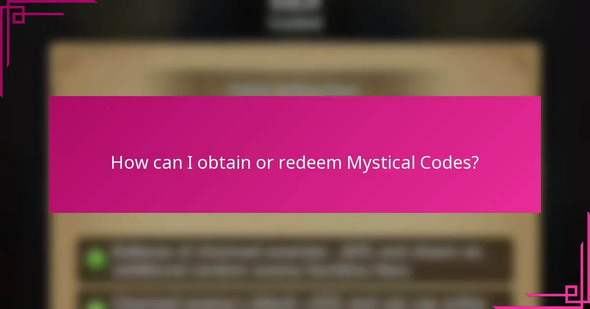 How can I obtain or redeem Mystical Codes?