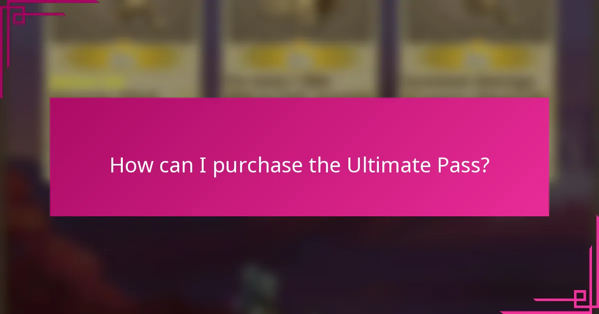 How can I purchase the Ultimate Pass?