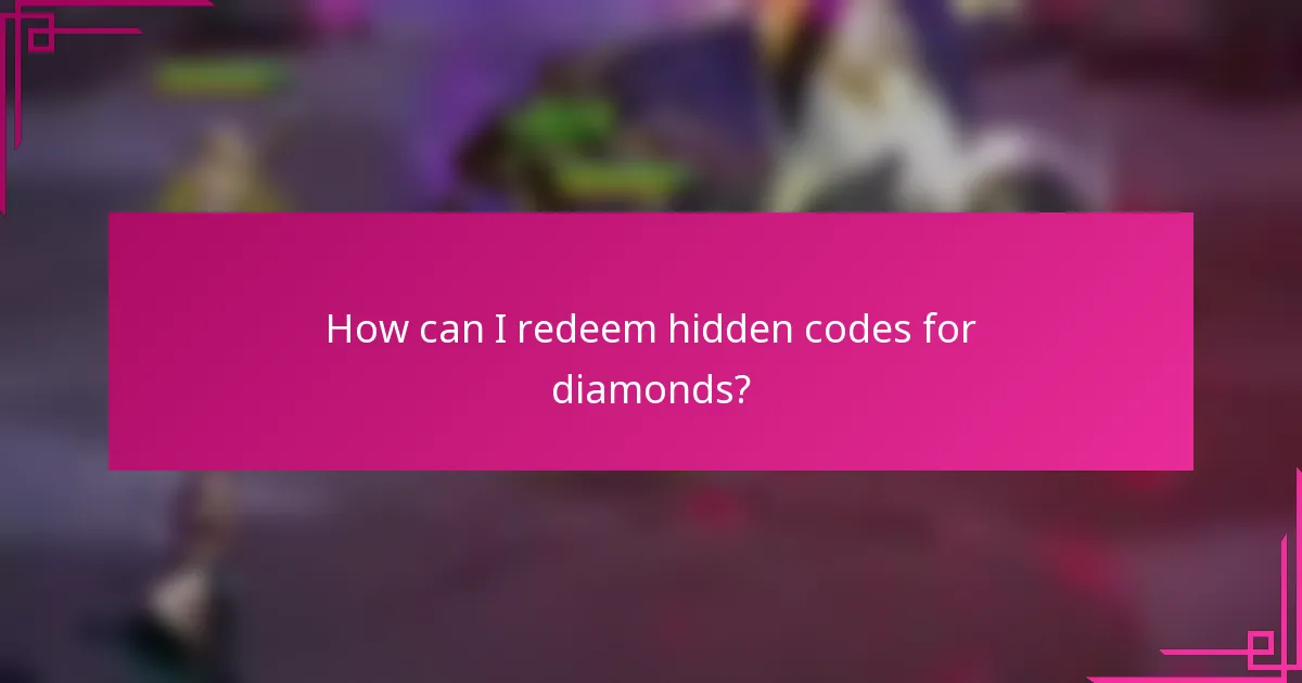 How can I redeem hidden codes for diamonds?