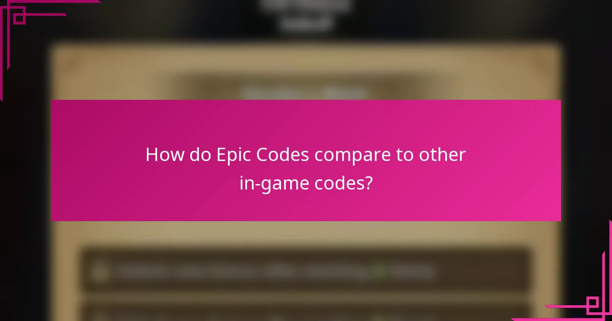 How do Epic Codes compare to other in-game codes?