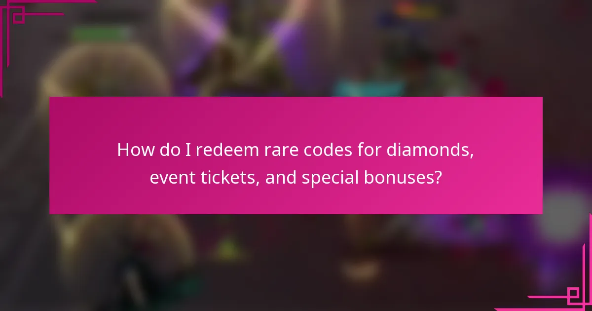 How do I redeem rare codes for diamonds, event tickets, and special bonuses?