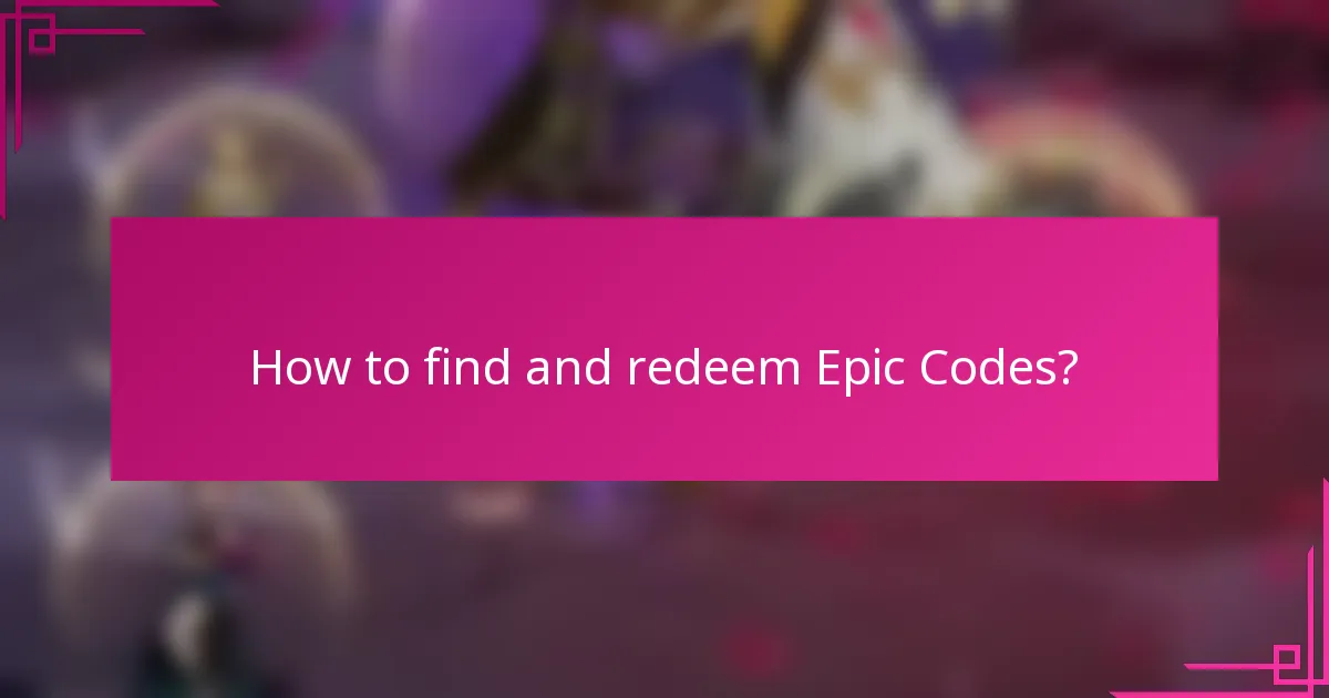 How to find and redeem Epic Codes?