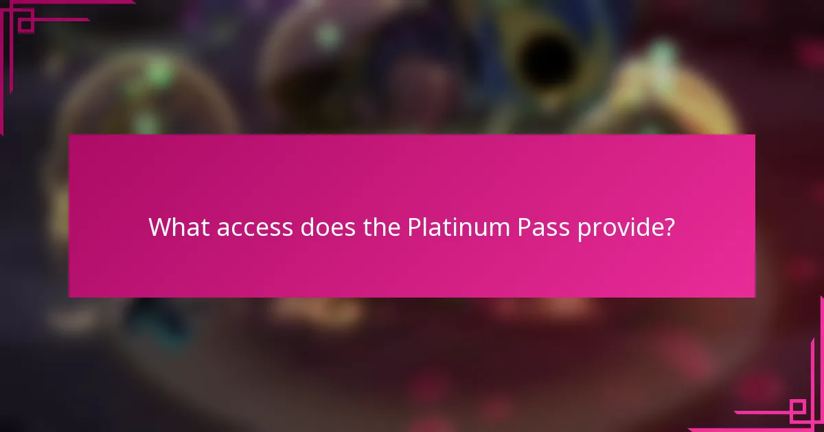 What access does the Platinum Pass provide?