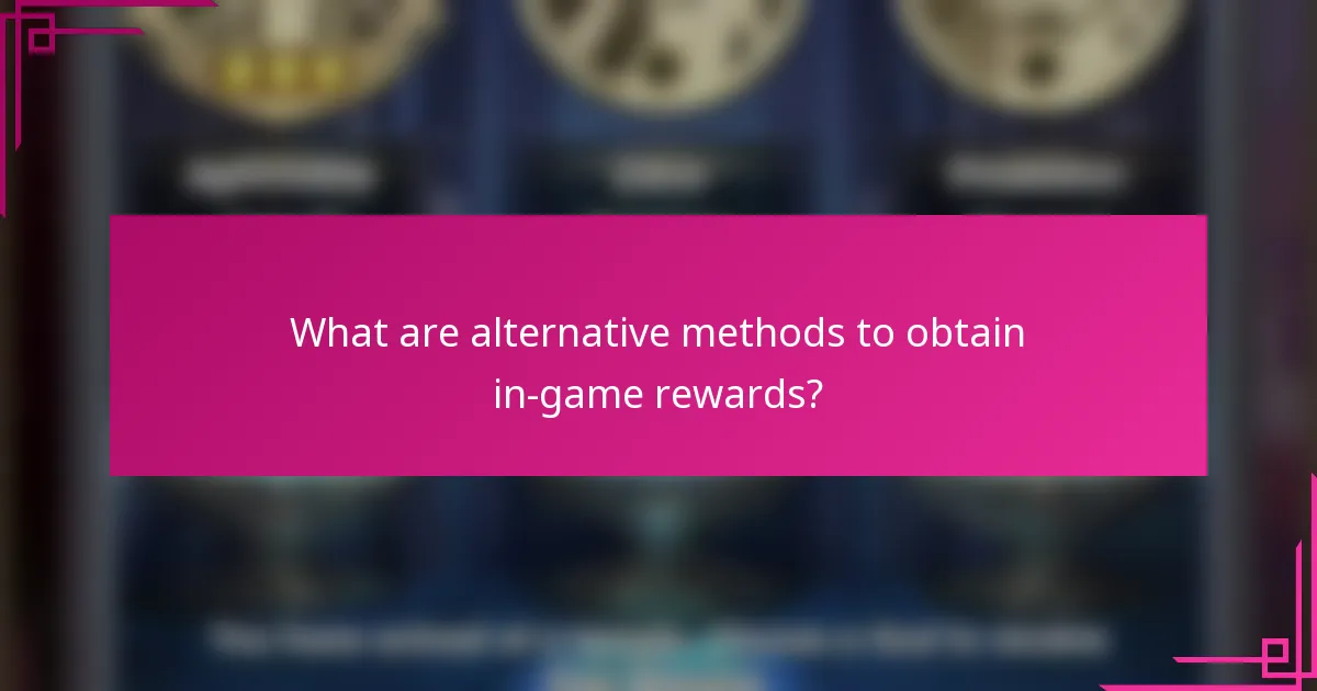 What are alternative methods to obtain in-game rewards?