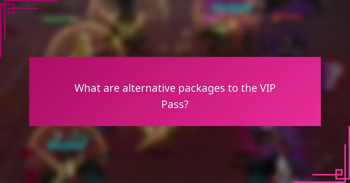 What are alternative packages to the VIP Pass?