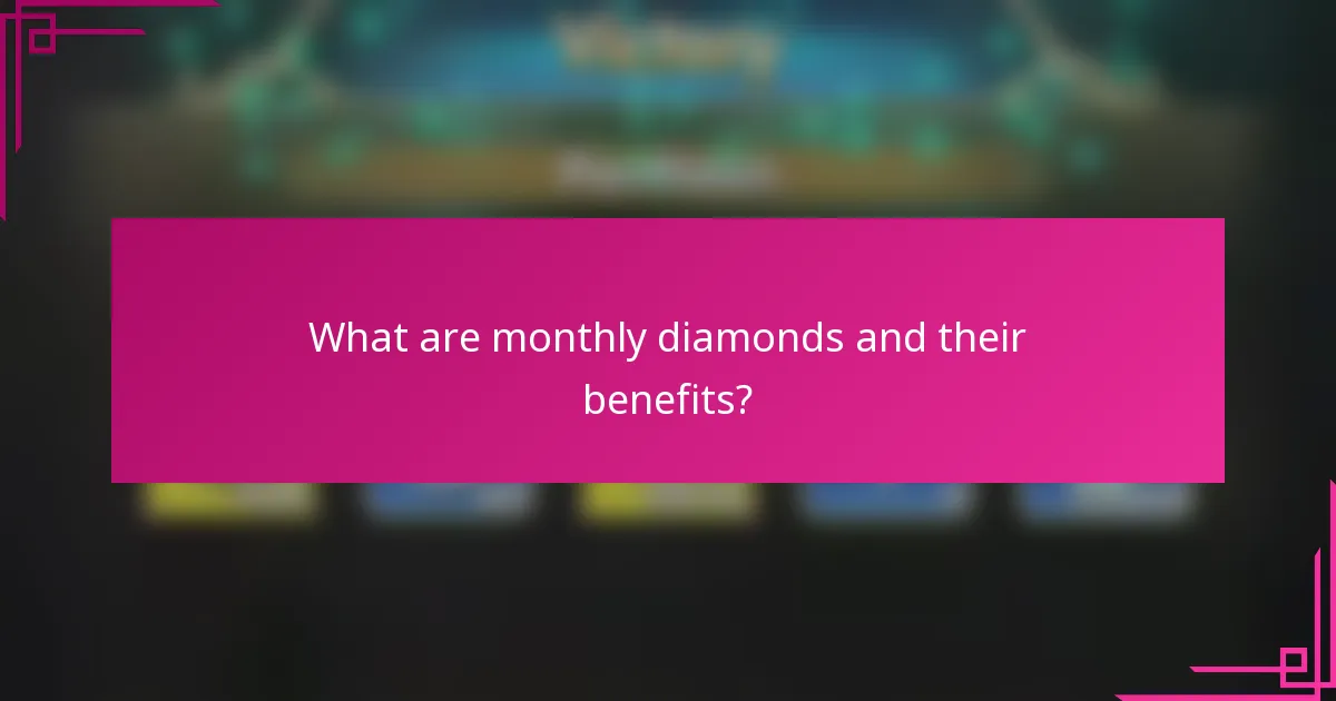 What are monthly diamonds and their benefits?