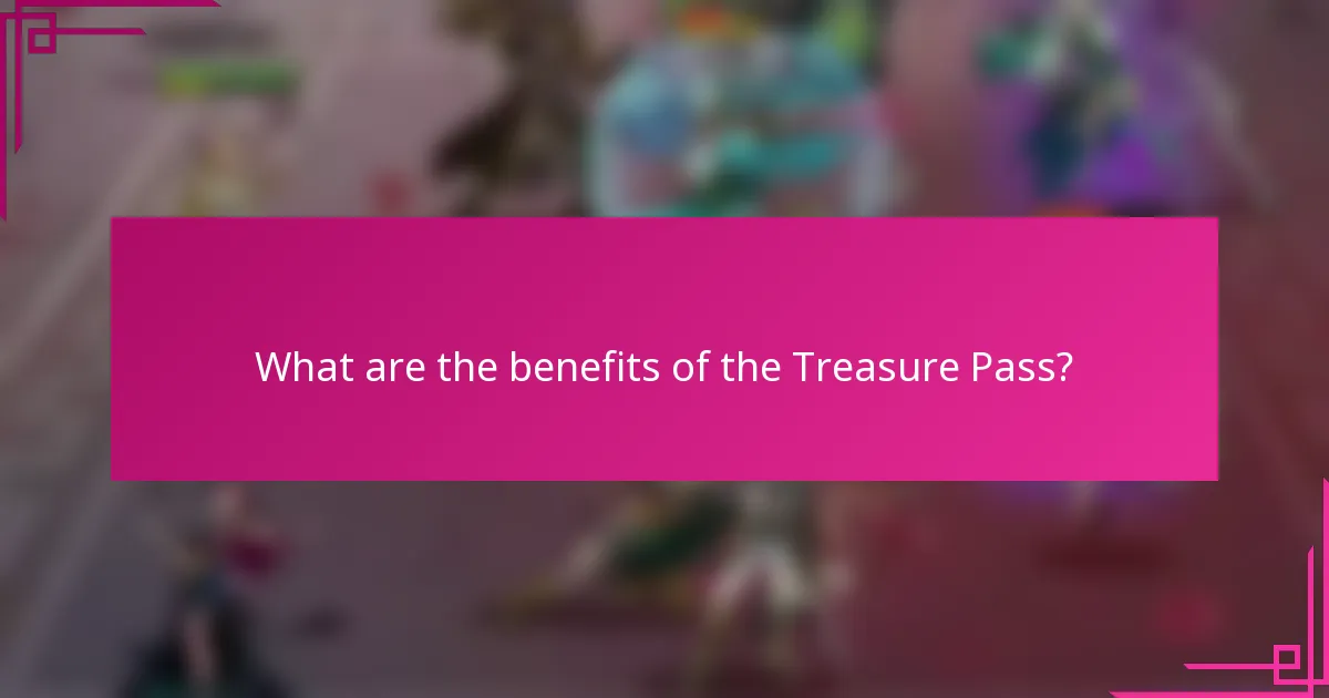 What are the benefits of the Treasure Pass?