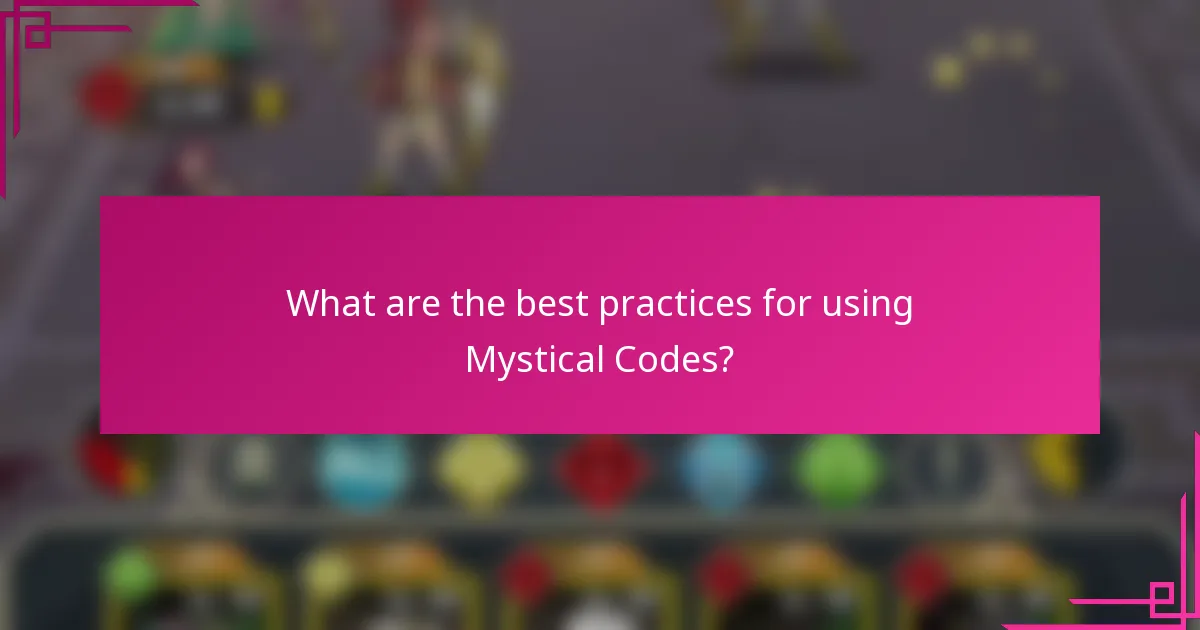 What are the best practices for using Mystical Codes?