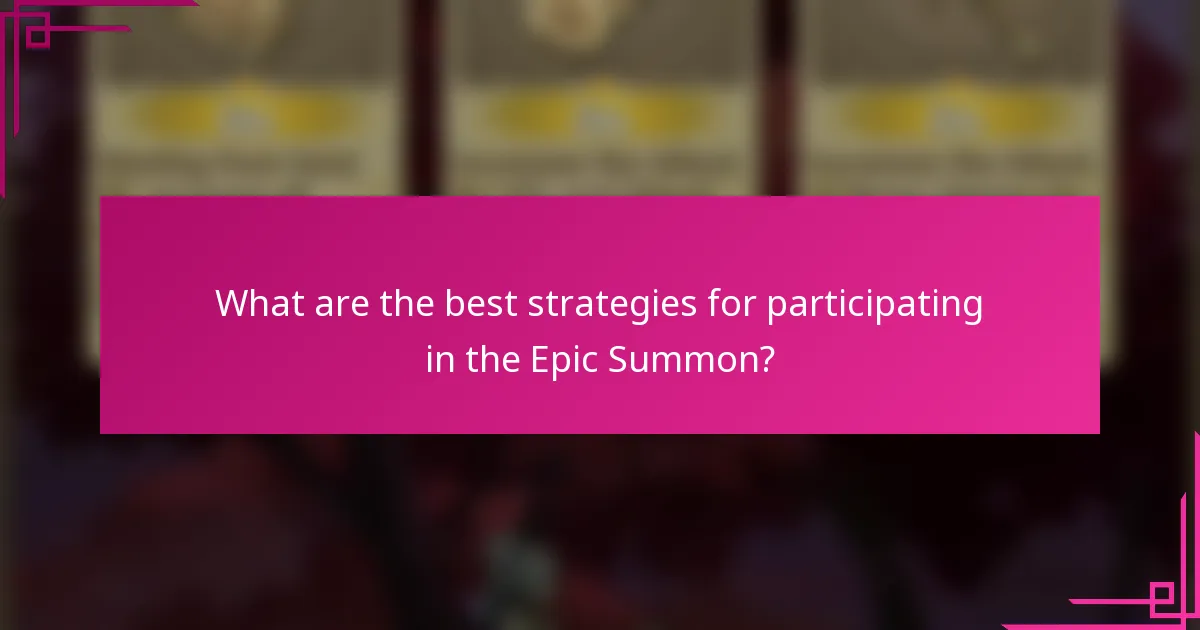 What are the best strategies for participating in the Epic Summon?