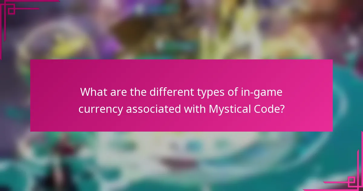 What are the different types of in-game currency associated with Mystical Code?
