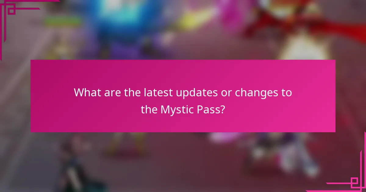 What are the latest updates or changes to the Mystic Pass?