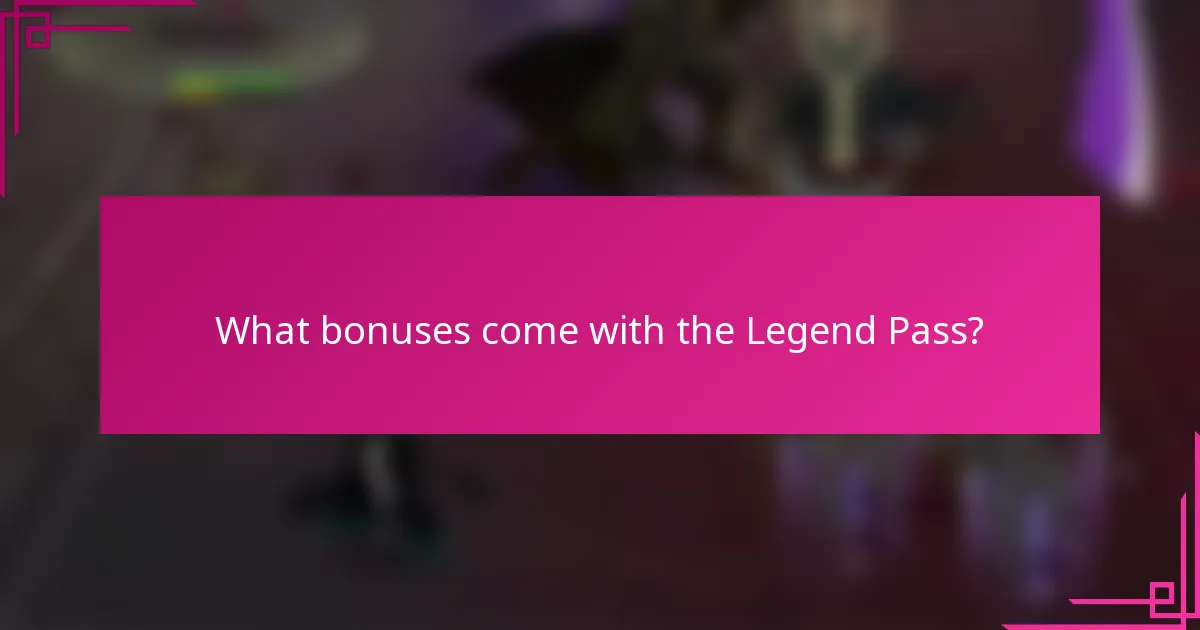 What bonuses come with the Legend Pass?