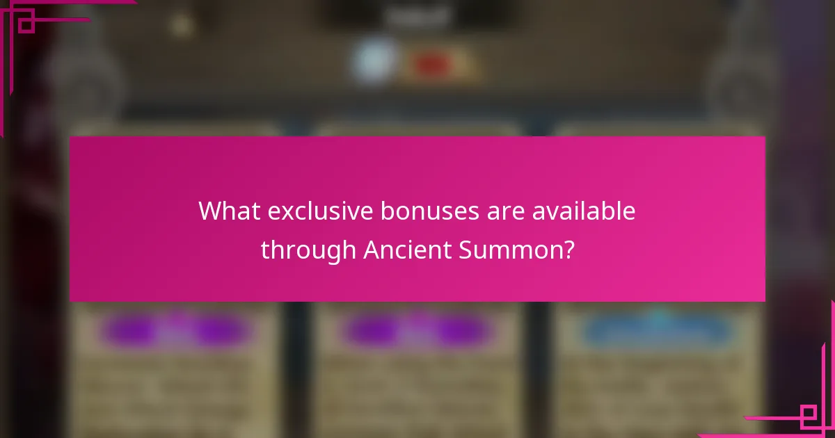What exclusive bonuses are available through Ancient Summon?