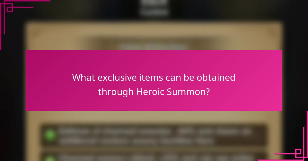 What exclusive items can be obtained through Heroic Summon?