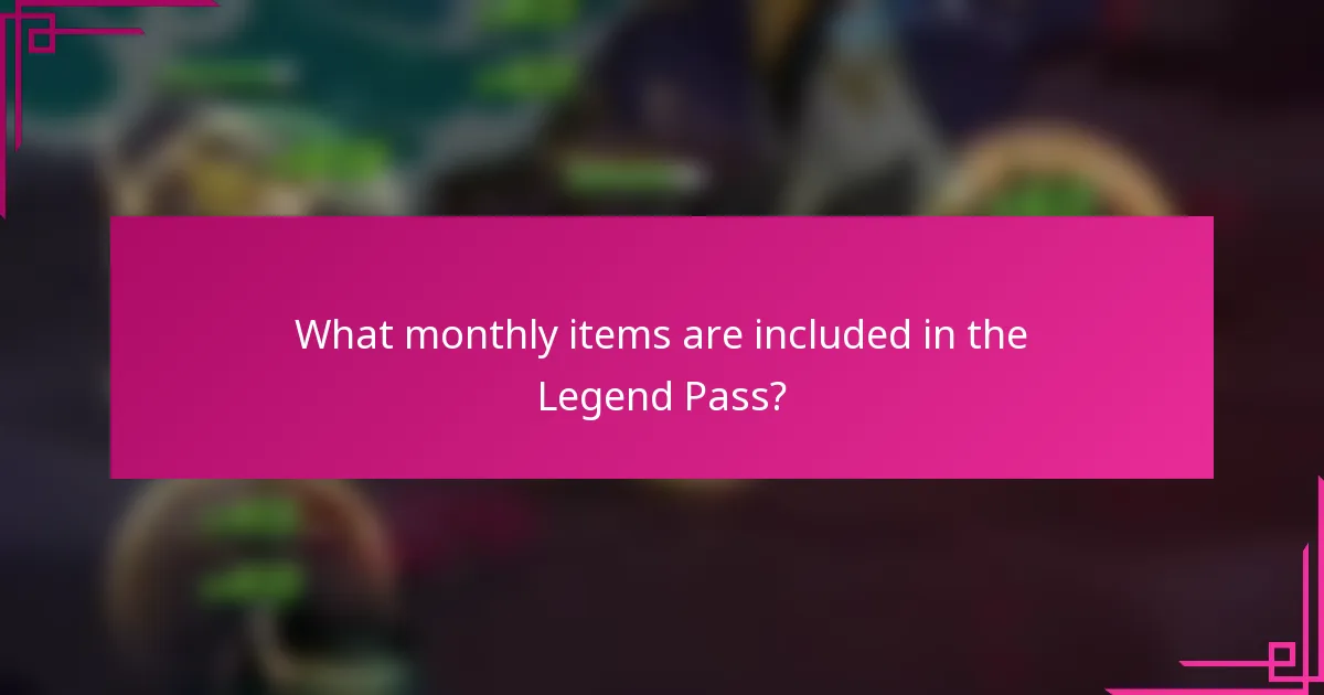 What monthly items are included in the Legend Pass?