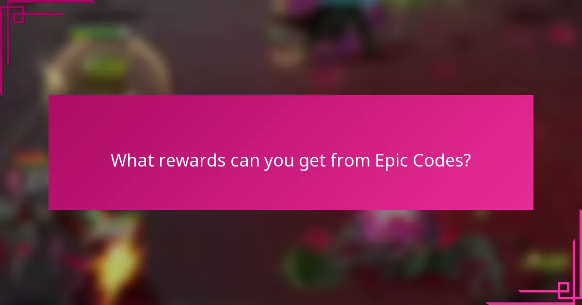What rewards can you get from Epic Codes?