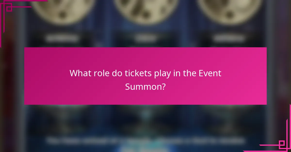 What role do tickets play in the Event Summon?