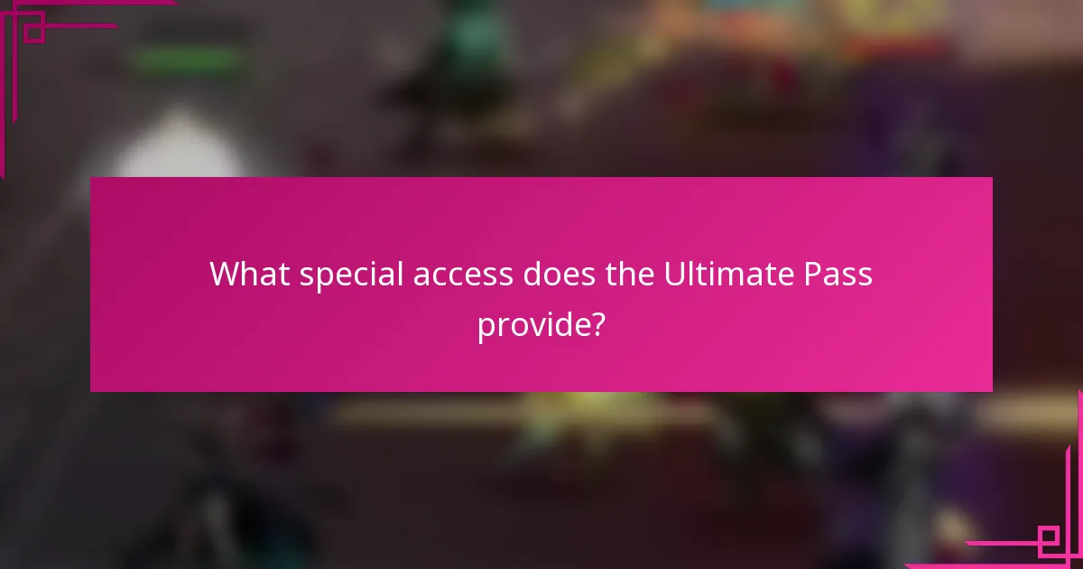 What special access does the Ultimate Pass provide?