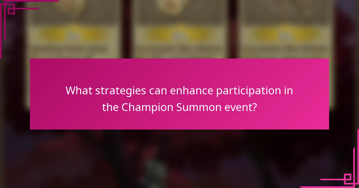 What strategies can enhance participation in the Champion Summon event?