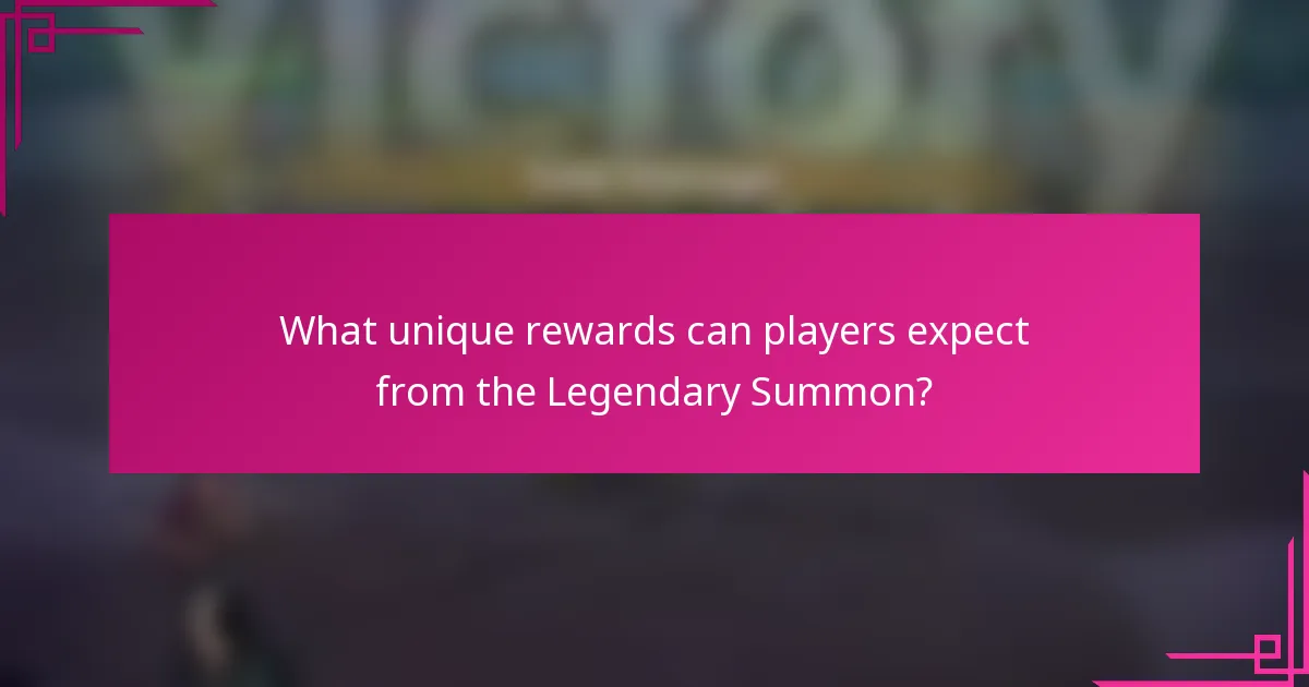 What unique rewards can players expect from the Legendary Summon?