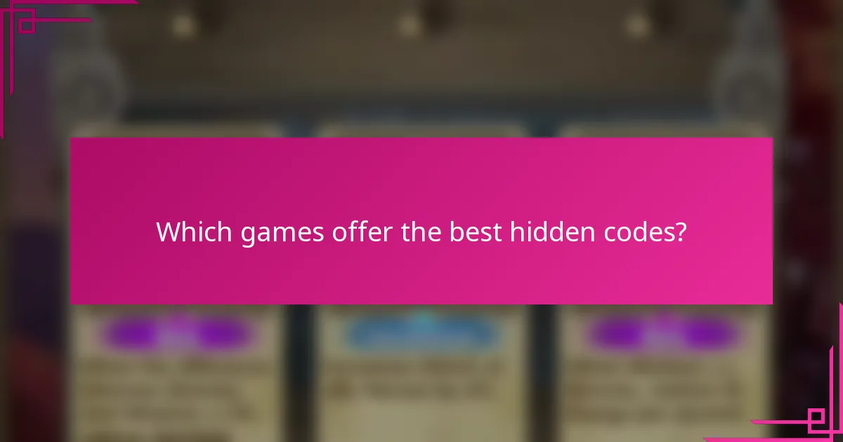 Which games offer the best hidden codes?